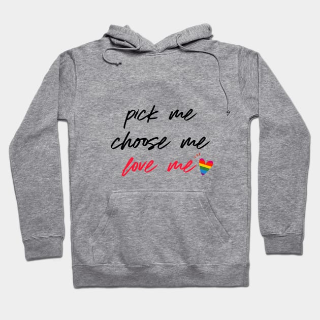 Pick Me Choose Me Love Me Hoodie by Mandala & Me